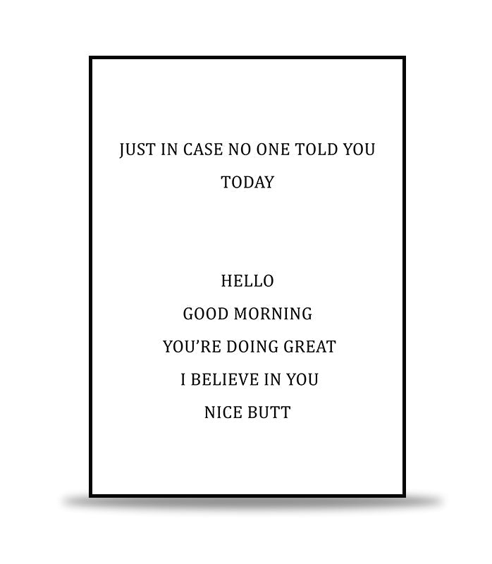 JUST IN CASE NO ONE TOLD YOU
