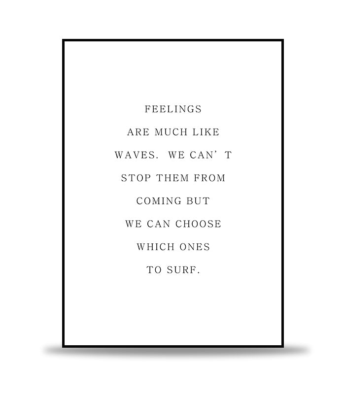 Feelings are much like waves