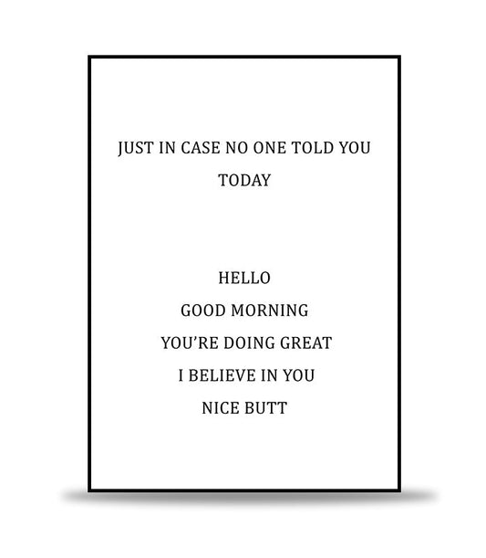 JUST IN CASE NO ONE TOLD YOU